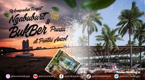 Ngabuburit di Pantai Ancol? Ada 10 Rekomendasi Tempat Bukber Paling Hits!