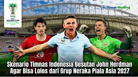 TemanHealingID-Skenario-Timnas-Indonesia-Besutan-John-Herdman-Agar-Bisa-Lolos-dari-Grup-Neraka-Piala-Asia-2027